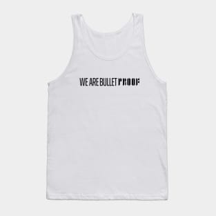 We Are BulletPROOF - BLACK Tank Top